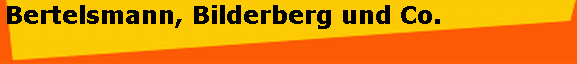 Bertelsmann, Bilderberg und Co.