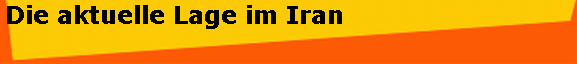 Die aktuelle Lage im Iran